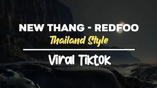 DJ REMIX THAILAND STYLE NEW THANG Redfoo VIRAL TIK TOK 2024 [upl. by Delcine]