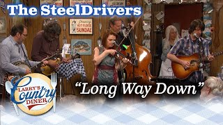 THE STEELDRIVERS perform LONG WAY DOWN on LARRYS COUNTRY DINER [upl. by Aikram]