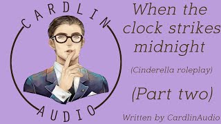 ASMR Voice When the clock strikes midnight Part 2 M4F Cinderella Yandere Obsession [upl. by Cousins388]