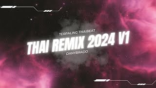 THAI REMIX 2024 V1 by DANYBRADO TERPALING THAIBEAT UBAT PECAH [upl. by Rivy]