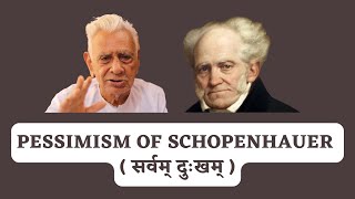 Pessimism of Schopenhauer  सर्वम् दुःखम्   Part One  Dr HS Sinha [upl. by Ximenez]