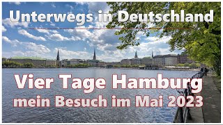 Vier Tage Hamburg  mein Besuch im Mai 2023  Unterwegs in Deutschland [upl. by Pulsifer]