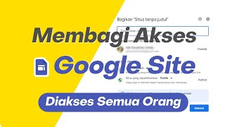 Cara agar Google Site Bisa Diakses Semua Orang [upl. by Morentz]