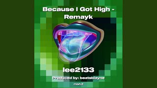 Because I Got High  Remayk [upl. by Ronnholm737]