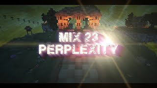 Mix 23  Perplexity [upl. by Farlie]