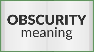 Obscurity  meaning of Obscurity [upl. by Ahsatsana561]