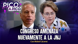 Congreso amenaza nuevamente a la JNJ  Pico a Pico con Mabel Cáceres [upl. by Chico]