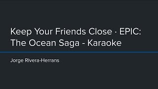 EPIC The Musical  Keep Your Friends Close Karaoke [upl. by Inahet]