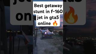 gta5 online Best getaway stunt in f160 jet in gta5 online 🔥youtubeshorts hiphop gta dusgame731 [upl. by Eenehs666]