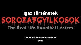 Sorozatgyilkosok  A valódi Hannibal Lecterek FishChikatiloDahmerBundyGacy 2001 [upl. by Suired]