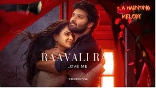 Raavaali Raa Full Song Lyrics  Love Me  AshishVaishnavi C  MM Keeravani  Arun  Chandrabose [upl. by Howlend]