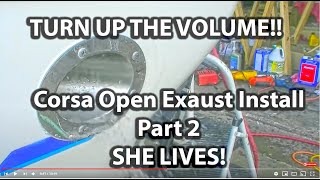 Corsa Captains Call Side Exhaust system installation and Start up PART2 VLOG 58 [upl. by Bobbee]