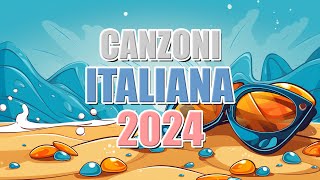 Canzoni Estate 2024 ⛅ Mix Estate 2024 🌴 Le Migliori Canzoni di SANREMO 2024 🏄 Tormentoni Estate 2024 [upl. by Leveroni993]