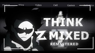 THINK Z MIXED V2 REMASTERED [upl. by Marillin]