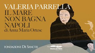 Valeria Parrella presenta quotIl mare non bagna Napoliquot di Anna Maria Ortese  Lezioni di Letteratura [upl. by Sikras]