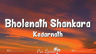 Bholenath Shankara Lyrics  Kedarnath  Sushant Singh Rajput Sara Ali Khan [upl. by Farlie]