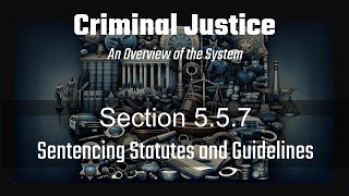 Section 557 Sentencing Statutes and Guidelines [upl. by Daye841]