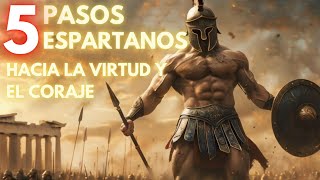 5 Pasos Hacia la Virtud y el Coraje en la Vida Diaria Los Guerreros de Esparta [upl. by Subocaj]