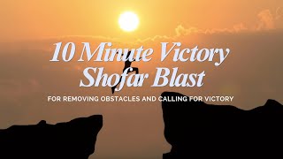 10 Minute Victory Shofar Blowing  Call for Victory Against Enemy [upl. by Leverick]