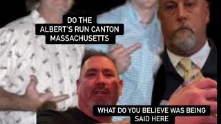 DO THE ALBERTS RUN CANTON MASSACHUSETTS WHAT ARE THEY TALKING ABOUT IN THIS VIDEO [upl. by Netnerb]