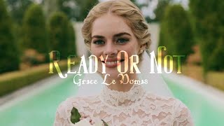 Ready Or Not  Grace Le Domas [upl. by Meenen704]