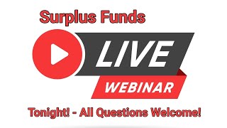 Surplus Funds Live QA Interactive Webinar  Tonight [upl. by Otreblide]