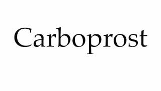 How to Pronounce Carboprost [upl. by Inalaek722]