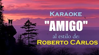 KARAOKE Roberto Carlos  AMIGO Canta este verdadero himno a la amistad [upl. by Ecitnirp277]