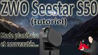 Télescope ZWO Seestar S50 Mode planétaire et nouveautés [upl. by Novello]