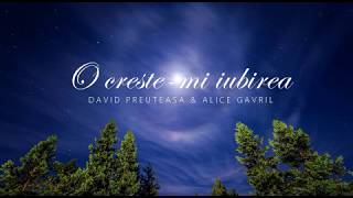 O creștemi iubirea  David Preuteasa amp Alice Gavril [upl. by Sholes]