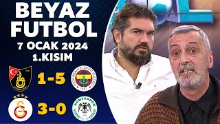 Beyaz Futbol 7 Ocak 2024 1Kısım  İstanbulspor 15 Fenerbahçe  Galatasaray 30 Konyaspor [upl. by Dahs]