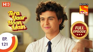 Tera Yaar Hoon Main  Ep 121  Full Episode  15th February 2021 [upl. by Brightman]