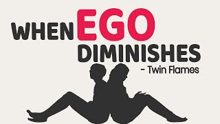 What Happens When The Ego Diminishes Between Twin Flames  Ego Death [upl. by Lattie]