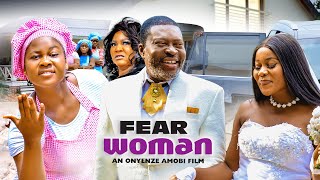 Fear Woman New Movie Kanayo O Kanayo Peace Onuoha Rita Arum Onyenze Amobi Nigerian Movies 2023 [upl. by Ruella]