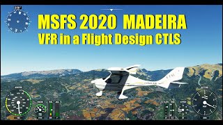 MSFS 2020  MADEIRA  VFR FLIGHT IN FLIGHT DESIGN CTLS [upl. by Gokey179]