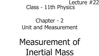 measurement of inertial mass  units and measurement  chapter 2  physics  class 11th [upl. by Allis660]