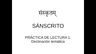 Sanscrito en español Lectura 1 Declinación temática [upl. by Masao]