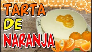 COMO HACER TARTA O PIE DE NARANJA SIN HORNO ♥♥ [upl. by Akedijn]