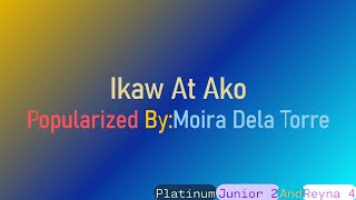 Ikaw At Ako Moira Dela Torre KaraokeMinus OneInstrumentalReyna 4 [upl. by Elyc]