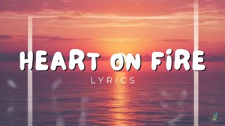 Heart on Fire Lyrics [upl. by Caniff597]