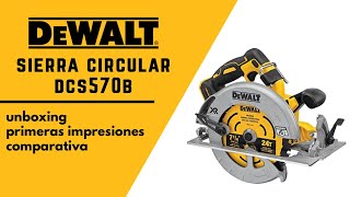 Sierra circular Dewalt DCS570b unboxing comparativa y primeras impresiones [upl. by Nicol]