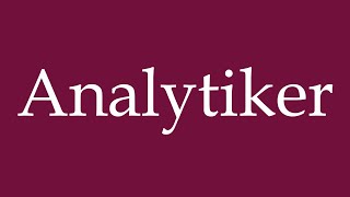 How to Pronounce Analytiker Analyst Correctly in German [upl. by Naeerb204]