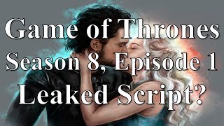 Game of Thrones Season 8 Episode 1 Leaked Script [upl. by Launce]