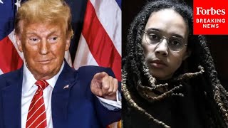 Trump Sounds Off On BidenHarris Administration Brittney Griner Deal [upl. by Countess]