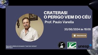 Crateras O perigo vem do céu  Prof Paulo Varella  20082024  1500 às 1700 [upl. by Quinn]