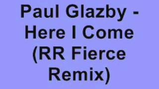 Paul Glazby  Here I Come RR Fierce Remix [upl. by Mabel]