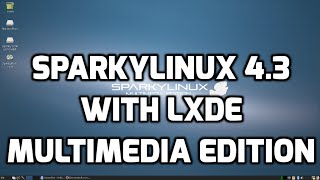 SparkyLinux 43 Multimedia Edition with LXDE Desktop [upl. by Suivat]