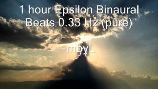 1 hour Epsilon Binaural Beats 033 Hz pure  quotUltra Deep Consciousness Experiencequot [upl. by Singer]