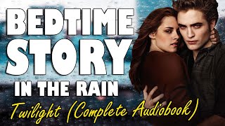 Twilight Complete Audiobook with rain sounds  Relaxing ASMR Bedtime Story British Male Voice [upl. by Joycelin]