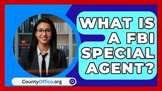 What Is A FBI Special Agent  CountyOfficeorg [upl. by Anelrats]